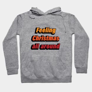 Feeling Christmas all around Hoodie